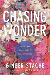 Icon image Chasing Wonder: Small Steps Toward a Life of Big Adventures