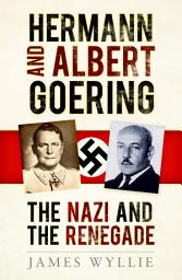 Icon image Hermann and Albert Goering: The Nazi and the Renegade, Edition 2