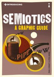 Icon image Introducing Semiotics: A Graphic Guide