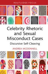 Icon image Celebrity Rhetoric and Sexual Misconduct Cases: Discursive Self-Cleaving