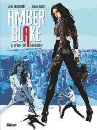 Icon image Amber Blake - Tome 03: Opération Dragonfly
