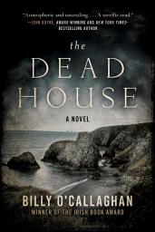 Icon image The Dead House: A Novel