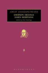 Icon image Emerson, Melville, James, Berryman: Great Shakespeareans: Volume VIII
