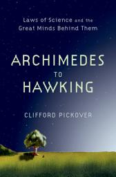 Icon image Archimedes to Hawking: Laws of Science and the Great Minds Behind Them
