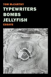 Icon image Typewriters, Bombs, Jellyfish: Essays
