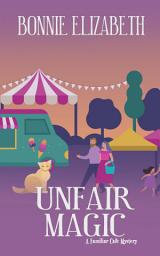 Icon image Unfair Magic: A paranormal cozy mystery in the Familiar Cafe series that includes witches and cats