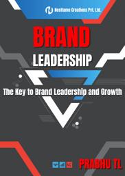 Icon image BRAND LEADERSHIP: The Key to Brand Leadership and Growth