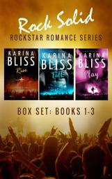 Icon image Rock Solid Rockstar Romance Series: Box Set: Books 1-3: A Rock Solid Romance