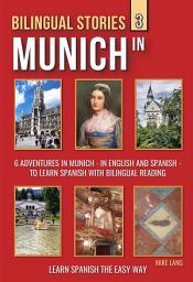 Icon image Bilingual Stories 3 - In Munich: 6 Adventures in Munich - in English and Spanish - to learn Spanish with Bilingual Reading