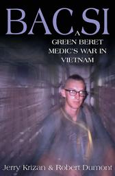 Icon image BAC SI: A Green Beret Medic's War in Vietnam