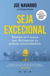 Icon image Seja Excecional: Domine os 5 Traços Que Distinguem as Pessoas Extraordinárias