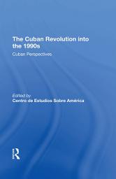 Icon image The Cuban Revolution Into The 1990s: Cuban Perspectives