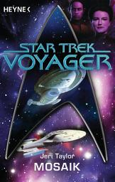 Icon image Star Trek - Voyager: Mosaik: Roman