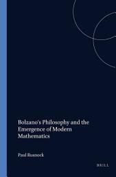 Icon image Bolzano's Philosophy and the Emergence of Modern Mathematics