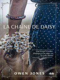 Icon image La chaîne de daisy: Une histoire d’amour, d’intrique et de pègre sur la costa del sol