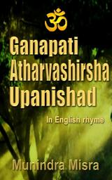 Icon image Ganapati Atharvashirsha Upanishad: In English rhyme
