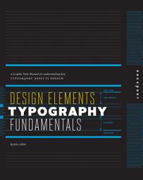 Icon image Design Elements, Typography Fundamentals: A Graphic Style Manual for Understanding How Typography Affects Design
