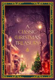 Icon image A Classic Christmas Treasury: Includes 'Twas the Night before Christmas, The Nutcracker and the Mouse King, and A Christmas Carol