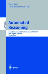 Icon image Automated Reasoning: Second International Joint Conference, IJCAR 2004, Cork, Ireland, July 4-8, 2004, Proceedings