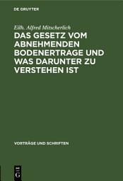 Icon image Das Gesetz vom abnehmenden Bodenertrage und was darunter zu verstehen ist: Ausgabe 43