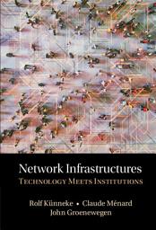 Icon image Network Infrastructures: Technology meets Institutions