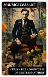 Icon image LUPIN - The Adventures of Gentleman Thief: 8 Novels & 20 Novellas in One Collection