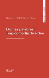 Icon image Divinas palabras : Tragicomedia de aldea