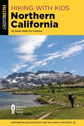 Icon image Hiking with Kids Northern California: 42 Great Hikes for Families