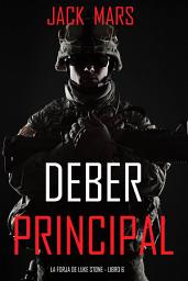 Icon image Deber principal: la forja de Luke Stone - Libro 6 (Un thriller de acción)