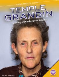 Icon image Temple Grandin: Inspiring Animal-Behavior Scientist: Inspiring Animal-Behavior Scientist