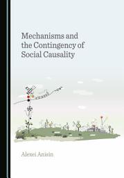 Icon image Mechanisms and the Contingency of Social Causality