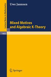 Icon image Mixed Motives and Algebraic K-Theory