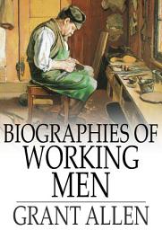 Icon image Biographies of Working Men