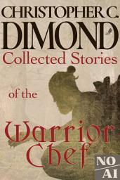Icon image Collected Stories of the Warrior Chef