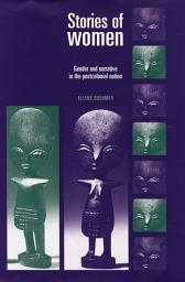 Icon image Stories of women: Gender and narrative in the postcolonial nation