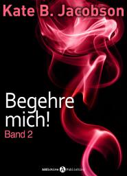 Icon image Begehre mich! - Band 2