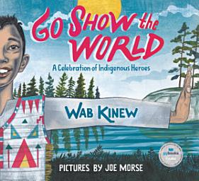 Icon image Go Show the World: A Celebration of Indigenous Heroes
