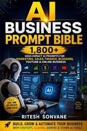Icon image AI Business Prompt Bible: 1,800+ High-Impact AI Prompts for Marketing, Sales, Finance, Blogging, YouTube & Online Business