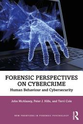 Icon image Forensic Perspectives on Cybercrime: Human Behaviour and Cybersecurity