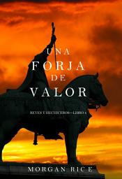 Icon image Una Forja de Valor: Reyes y Hechiceros – Libro 4
