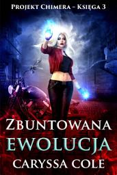 Icon image Zbuntowana ewolucja: Aby ocalić duszę, trzeba złamać zasady natury.