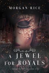 Icon image A Jewel for Royals (A Throne for Sisters—Book Five)