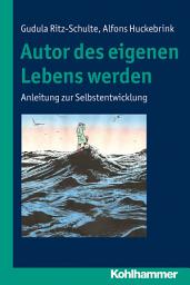 Icon image Autor des eigenen Lebens werden: Anleitung zur Selbstentwicklung
