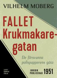 Icon image Fallet Krukmakaregatan : De försvunna polispapperens gåta