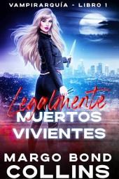 Icon image Legalmente Muertos Vivientes: Vampirarquía Libro Uno