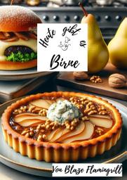 Icon image Heute gibt es - Birne: 30 köstliche Birnen Rezepte zum nachmachen und genießen, Ausgabe 2