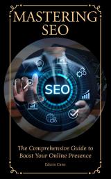 Icon image Mastering SEO: The Comprehensive Guide to Boost Your Online Presence