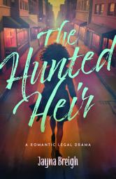 Icon image The Hunted Heir: A Romantic Legal Drama