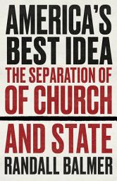 Icon image America’s Best Idea: The Separation of Church and State