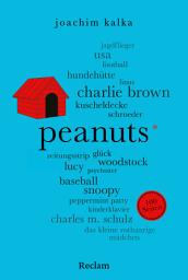 Icon image Peanuts. 100 Seiten: Alles über die Kultfiguren Snoopy, Charlie Brown & Co. von Charles M. Schulz, Ausgabe 2